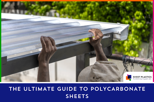 The Ultimate Guide to Polycarbonate Sheets